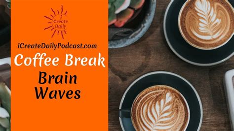 Episode 49 Brain Waves Coffee Break Youtube