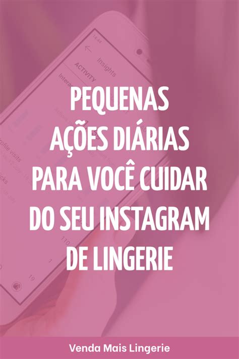 Pequenas A Es Di Rias Para Cuidar Do Seu Instagram De Lingerie