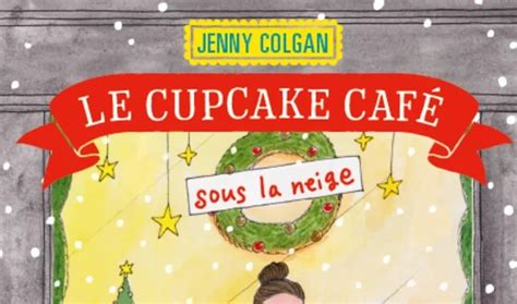 Le Cupcake Café Sous La Neige Jenny Colgan Bouquinbourg