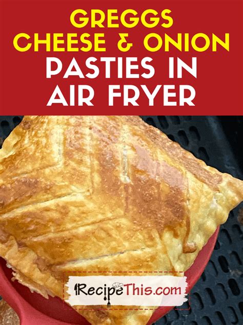 Greggs Cheese And Onion Pasty In Air Fryer | Recipe This