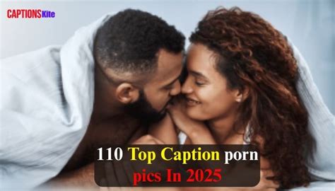110 Top Caption Porn Pics In 2025 Captionskite