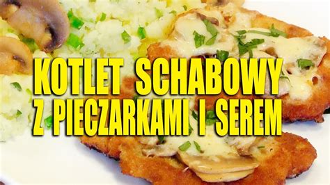 Kotlet Schabowy Z Pieczarkami I Tym Serem Smakkujaw Pl Hd Youtube