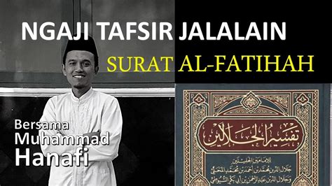 KAJIAN TAFSIR JALALAIN SURAT AL FATIHAH I Bersama Muhammad Hanafi I