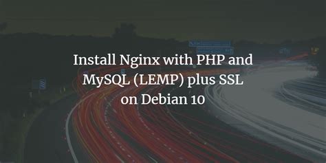 Install Nginx With Php And Mysql Lemp Plus Ssl On Debian Vitux