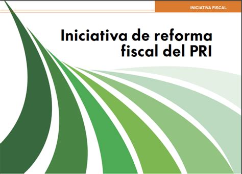 Iniciativa De Reforma Fiscal Del Pri Miramontes