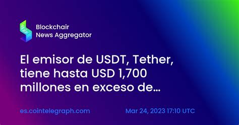 El Emisor De Usdt Tether Tiene Hasta Usd Millones En Exceso De