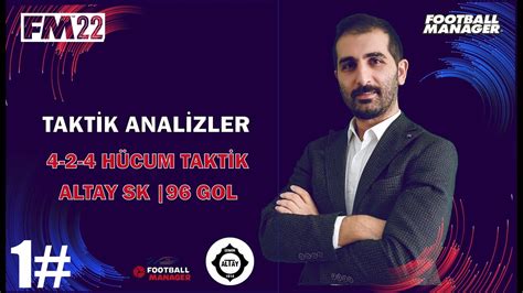 FM 22 Taktik Analizler 1 4 2 4 Hücum Taktik 96 Gol Altay SK FM22