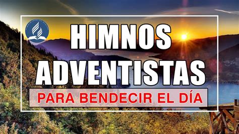 Himnos Adventistas Para Iniciar El Día Dando Gracias A Dios Himnario