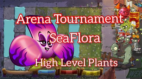 Seaflora Arena Tournament High Level Plants Plants Vs Zombies Youtube