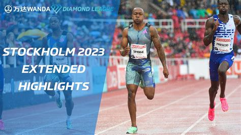 Stockholm 2023 Extended Highlights Wanda Diamond League YouTube