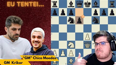 EU TENTEI GM Chico Moedas X GM Krikor Mekhitarian YouTube