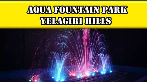 Aqua Fountain Park Yelagiri Hills Musical Water Fountain Rides