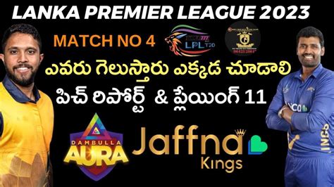 Dambulla Aura Vs Jaffna King S Lpl 2023 4th Match Prediction Playing11