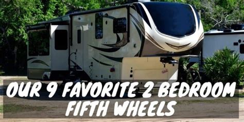 Our 9 Favorite 2 Bedroom Fifth Wheels For 2020 Camper Smarts