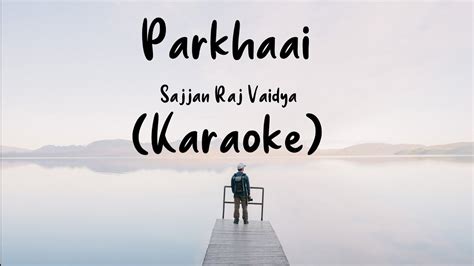 Parkhaai Sajjan Raj Vaidya Karaoke Original Key Youtube