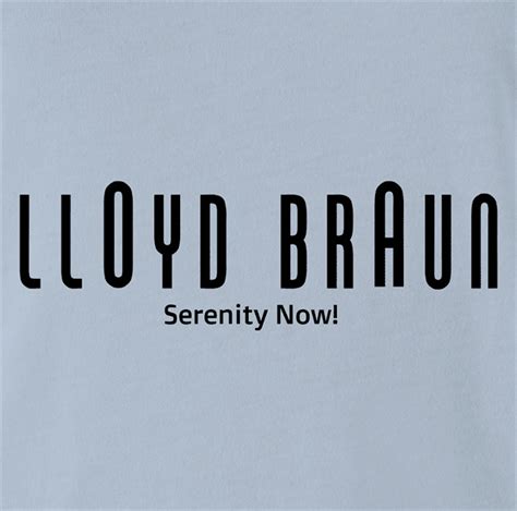 Hilarious Lloyd Braun Seinfeld T-Shirt | Serenity Now! – Big Bad Tees