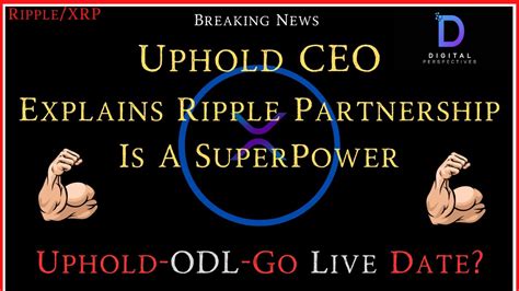 Ripple XRP Uphold CEO Ripple Uphold Go Live Date This Year Explains