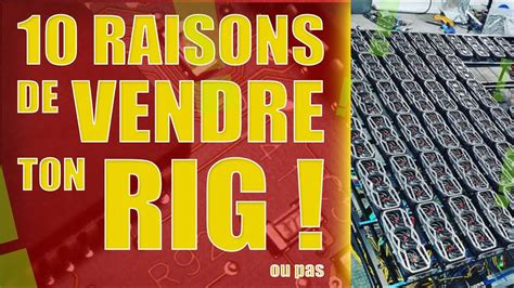 10 Raisons De Vendre Ses Rigs De Mining Ou Pas YouTube