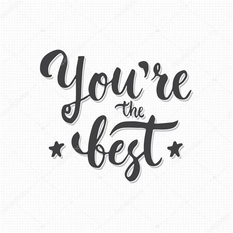 You are the Best - hand drawn lettering phrase, isolated on the gray ...