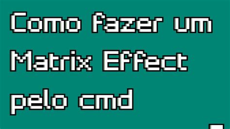 Como Fazer Um Matrix Effect Pelo Cmd YouTube