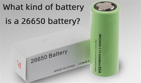 Feature Comparison Of 26650 Battery Vs 18650 Which Is Better The