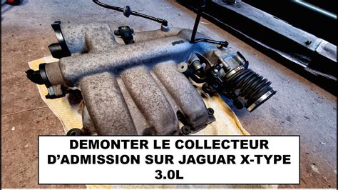 Tout Vite D Monter Le Collecteur D Admission Jaguar X Type L V