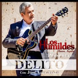 Delito Song Lyrics And Music By Los Humildes De Hnos Ayala Arranged