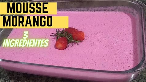 Como Fazer Mousse De Morango Com 3 Ingredientes Receita FÁcil E Deliciosa Youtube