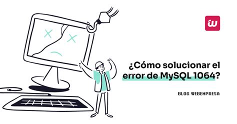 ¿cómo Solucionar El Error De Mysql 1064 Webempresa