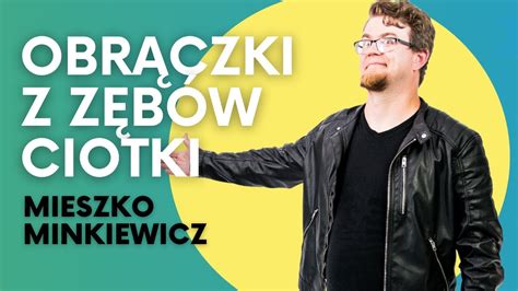 Mieszko Minkiewicz Obr Czki Z Z B W Ciotki Stand Up Youtube