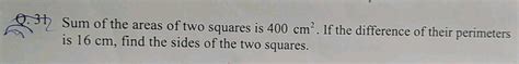 Sum Of The Areas Of Two Squares Is Cm If The Difference Of