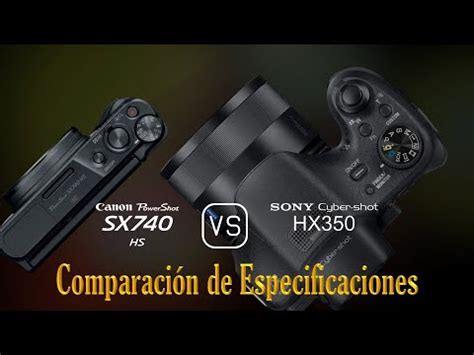 Canon PowerShot SX740 HS vs Sony Cyber shot HX350 Una Comparación de