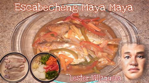 How To Cook Escabecheng Isda Maya Maya Escabeche Lester Villanueva