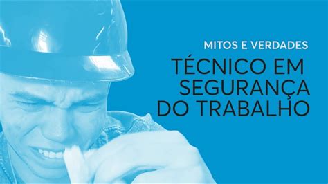 Mitos e verdades sobre o Técnico em Segurança do Trabalho YouTube