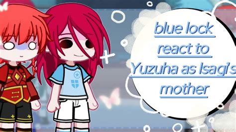 Blue Lock React To Yuzuha As Isagi S Mother Bltr Youtube