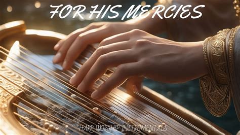 FOR HIS MERCIES PROPHETIC HARP WARFARE INSTRUMENTAL DAVID HARP 432Hz