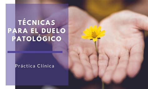 Técnicas para el duelo patológico Guía Clínica