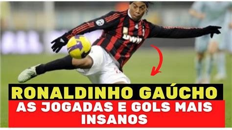 Ronaldinho Gaucho O Bruxo As Jogadas E Gols Mais Insanos YouTube