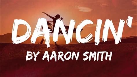 Dancin By Aaron Smith Lyrics Video Youtube