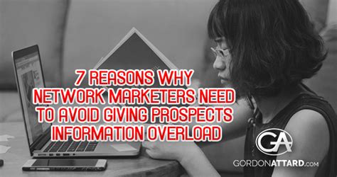 7 Reasons Why Network Marketers Need To Avoid Giving Prospects Information Overload