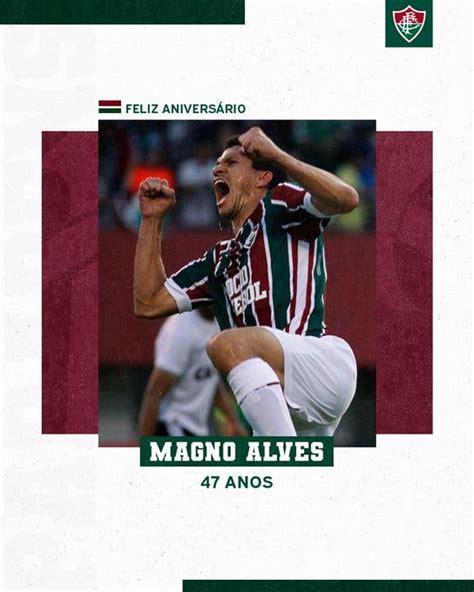 Ahhh Magno Alves Em Suas Redes Fluminense Parabeniza Aniversariante