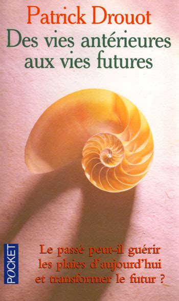 Des vies antérieures aux vies futures par Patrick Drouot