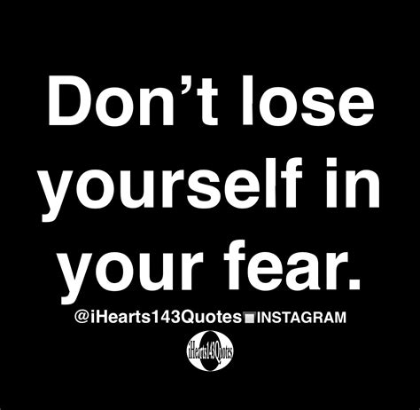 Dont Lose Yourself In Your Fear Quotes Ihearts143quotes Hip Hop News