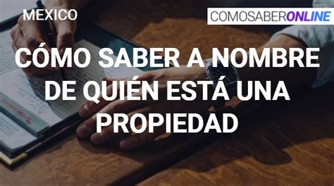 Saber A Nombre De Quien Esta Una Propiedad