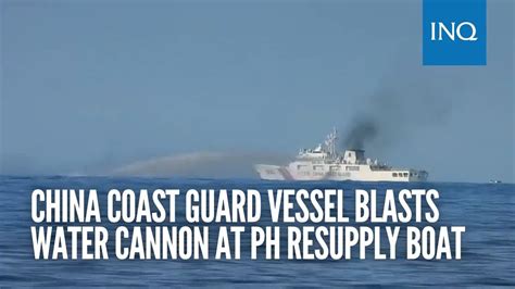 China Coast Guard Vessel Blasts Water Cannon At PH Resupply Boat YouTube