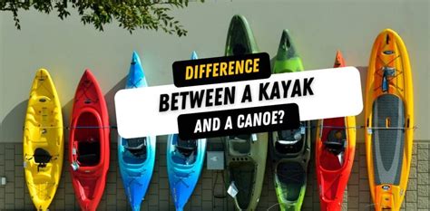 What Is The Difference Between A Kayak And A Canoe