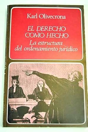 El Derecho Como Hecho La Estructura Del Ordenamiento Jur Dico Amazon