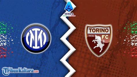 Prediksi Inter Milan Vs Torino Di Liga Italia Momentum Buchanan Dan