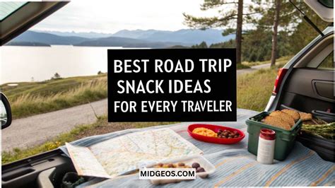 road trip snack ideas   traveler