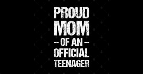 Proud Mom Of An Official Teenager Iii Proud Mom Posters And Art Prints Teepublic